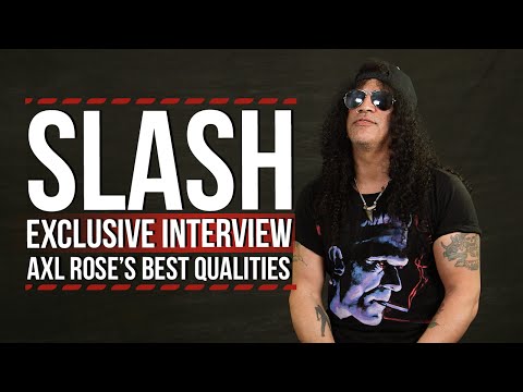 Slash on Axl Rose's Best Qualities
