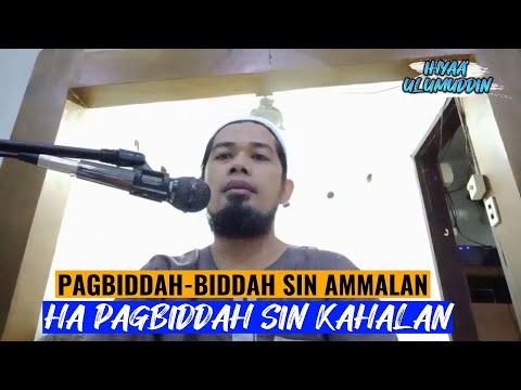 Pagbiddah-biddah sin Ammalan ha pagbiddah sin kahalan ||kitab Ihyaa' ulumuddin |Ust Julnar Samlani