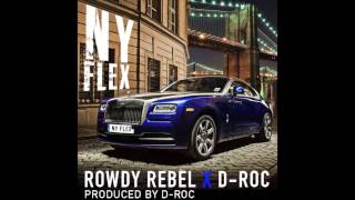 Rowdy Rebel Ft. D-Roc "NY FLEX"(Clean Version)