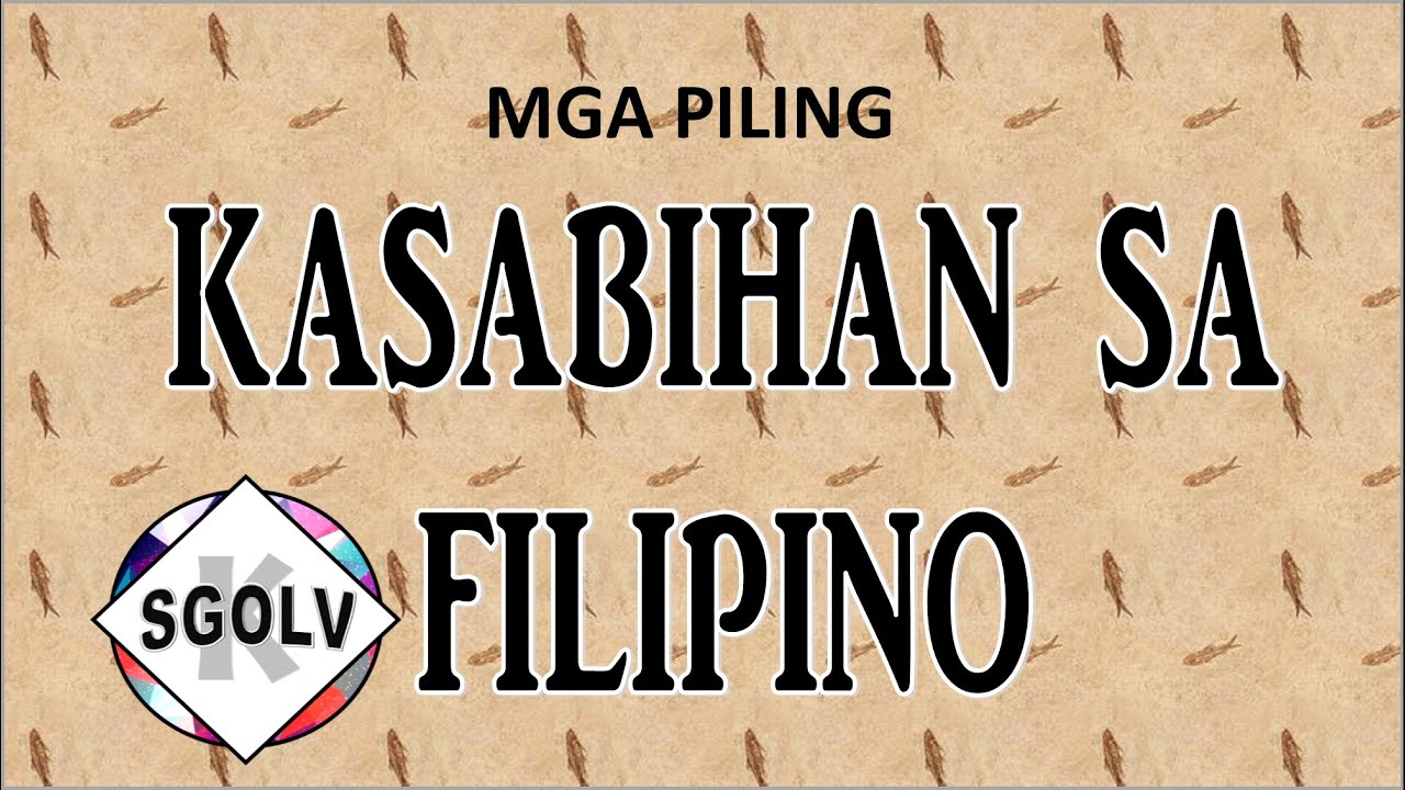 MGA KASABIHANG FILIPINO| SGOLV K