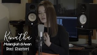 Download lagu Kenatha - Melangkah di awan by Roni Sianturi ( cover song ) mp3