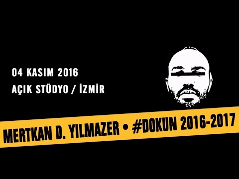 Mertkan D. YILMAZER - #DOKUN @Açık Stüdyo / İzmir