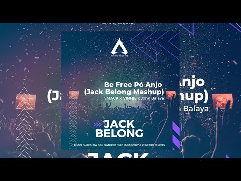 SMACK x VINNIE x John Balaya - Be Free Pó Anjo (Jack Belong Mashup) [FREE DOWNLOAD]