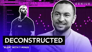 The Making Of Drake&#39;s &quot;Blem&quot; With T-Minus | Deconstructed