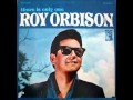 Roy Orbison Say You'Re My Girl