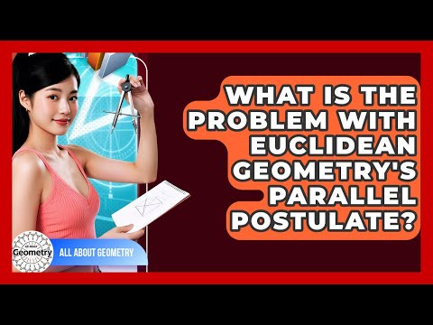 What Is The Problem With Euclidean Geometry's Parallel Postulate? - All About Geometry