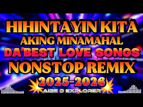 💥 HIHINTAYIN KITA AKING MINAMAHAL 💥| DA'BEST LOVE SONG PAMATAY PUSO NONSTOP REMIX 💥2025-2026💥