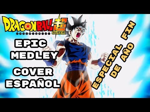 Dragon Ball Super Epic Medley (COVER ESPAÑOL) / Especial Fin de Año