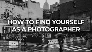 Finding Yourself As a Photographer