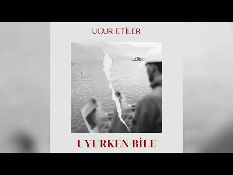 Uğur Etiler - Uyurken Bile (Official Audio)