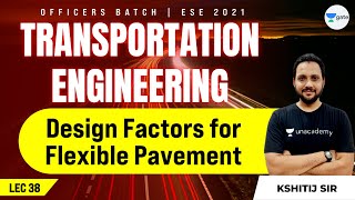Design Factors for Flexible Pavement | L:35 | Transportation Engineering | ESE 2021 Exam