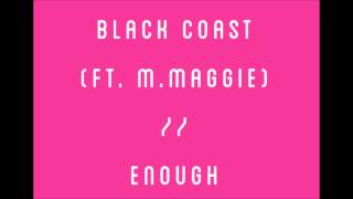 Black Coast (ft. M.Maggie) - Enough