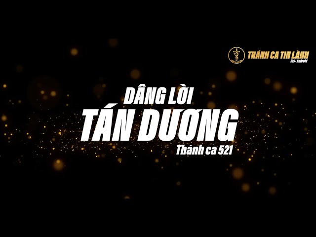 THÁNH CA 521 | DÂNG LỜI TÁN DƯƠNG | KARAOKE THÁNH CA TIN LÀNH