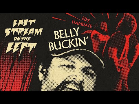 BELLY BUCKIN' /// Last Stream on The Left /// November 18th, 2025