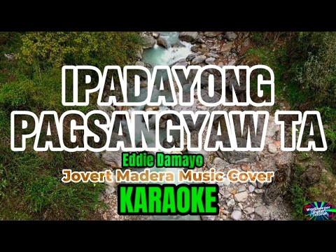 IPADAYONG PAGSANGYAW TA (Eddie Damayo)Jovert Madera Music Version Karaoke Minus One #karaoke #lyrics
