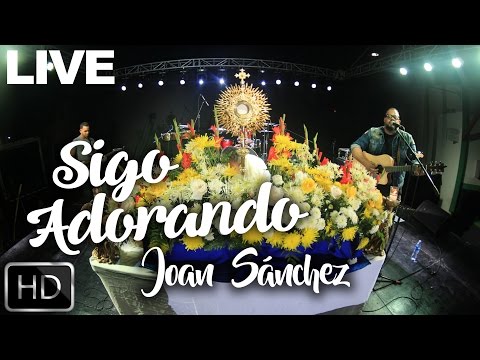 SIGO ADORANDO - JOAN SANCHEZ Y RPBAND LIVE SAN VICENTE EL SALVADOR 2016