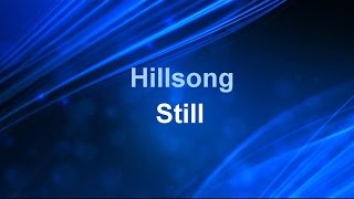 Still - Hillsong (lyrics on screen) HD