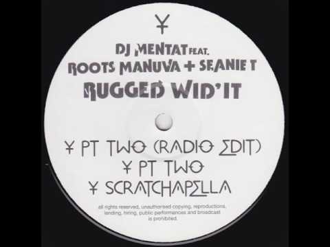 DJ Mentat - Rugged Wid' It feat. Roots Manuva & Seanie T (Part 2)