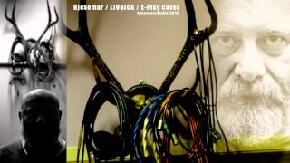 Bjesomar / LJUBICA / E-Play cover  (bjesomarAudio 2015)