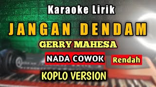 Download lagu JANGAN DENDAM Karaoke Koplo nada Cowok - Yunita Ababiel ( gerry mahesa ) mp3