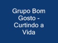 Grupo Bom Gosto - Curtindo a Vida 