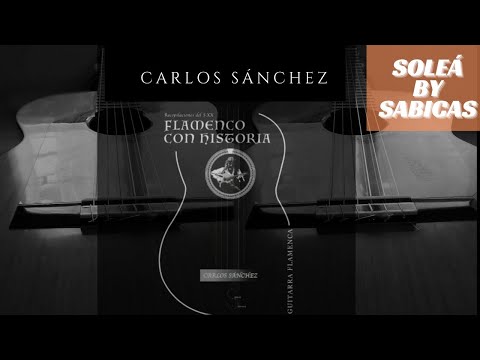 Carlos Sánchez - Soleá by Sabicas - Flamenco con Historia