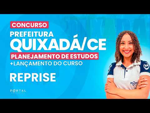 CONCURSO PREF. QUIXADÁ/CE: PLANEJAMENTO DE ESTUDOS + LANÇAMENTO DO CURSO - REPRISE