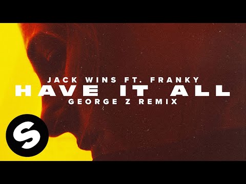 Jack Wins – Have It All (feat. Franky) [George Z Remix] (Official Audio)