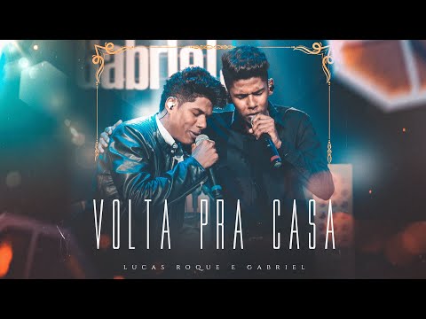 Lucas Roque e Gabriel - Volta Pra Casa (Clipe Oficial)