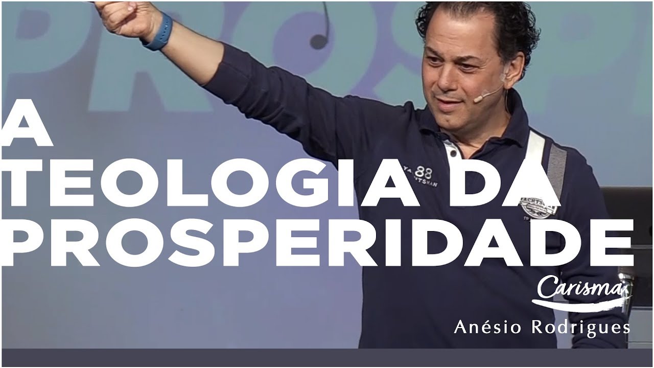 A Teologia da Prosperidade | Anésio Rodrigues