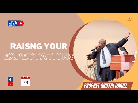 Raising Your Expectations | LMC | Prophet Griffin Daniel | Tuesday 28th February 2023