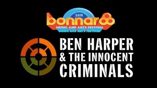 Ben Harper & The Innocent Criminals   Bonnaroo Music And Arts Festival 2015 (Full  Concert Video)