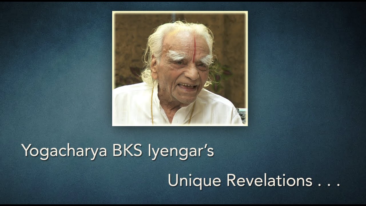 BKS Iyengar's Unique Revelations...