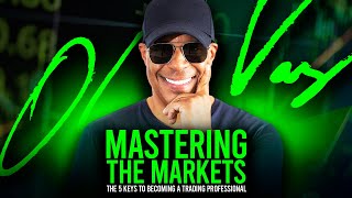 Mastering the Markets: The 5 Keys to Becoming a Trading Professional