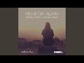 Never Cry Again Rowald Steyn Gustixa Remix