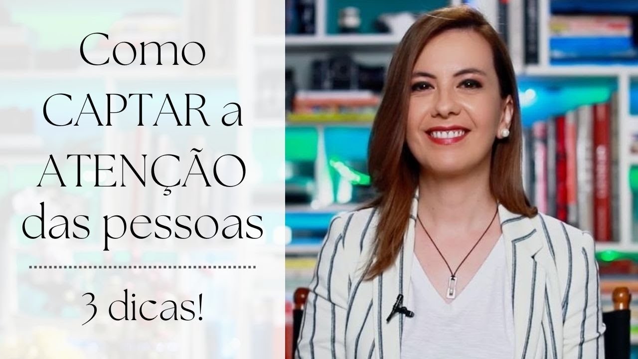 Como ATRAIR a ATENÇÃO das pessoas – 3 dicas!