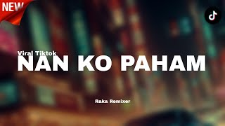Download lagu YANG KALIAN CARI!!! DJ NAN KO PAHAM VIRAL TIKTOK 2025!!! Raka Remixer mp3