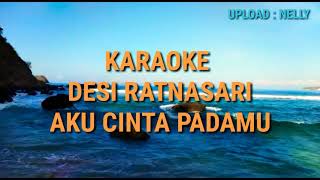 Download lagu KARAOKE DESI RATNASARI (aku cinta padamu) mp3