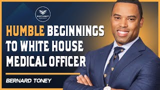 Humble Beginnings to White House Medical Officer with Bernard Toney