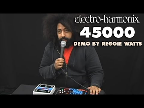 Electro-Harmonix 45000 Multi-Track Looping Recorder (Demo by Reggie Watts)