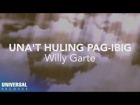 Willy Garte - Una't Huling Pag-ibig (Official Lyric Video)
