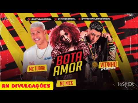 Mc Tubah Vitinho Polêmico & Mc Nick Bota Amor 2021