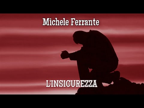 Michele Ferrante - L'insicurezza