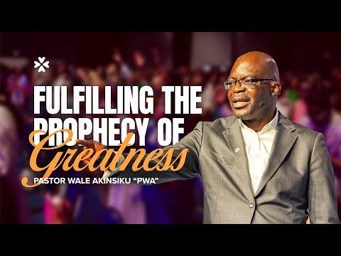 Fulfilling The Prophecy of Greatness | Pastor Wale Akinsiku “PWA” | House of Praise