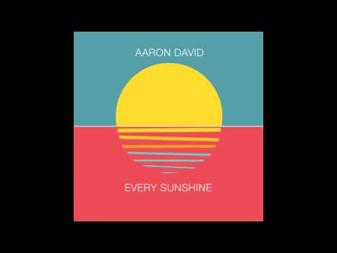 Aaron David - Every Sunshine