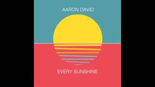 Aaron David - Every Sunshine