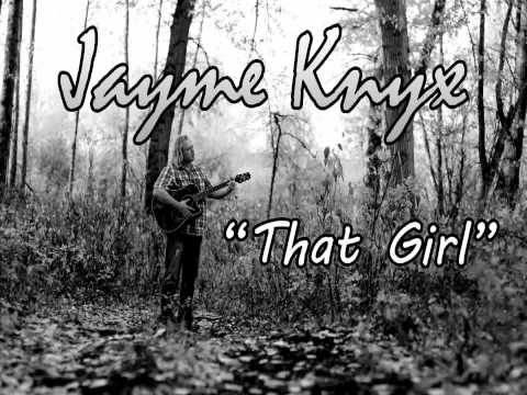 Jayme Knyx- That Girl- with lyrics