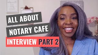 Notary Café Interview PART 2 for Signing Agents