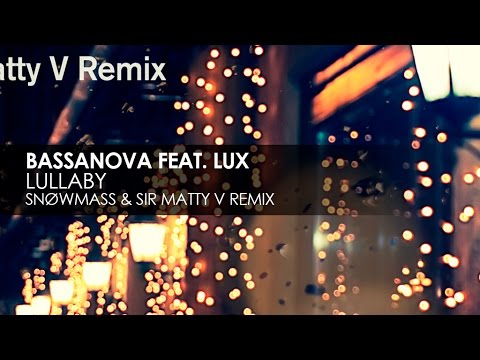Bassanova featuring LUX - Lullaby (Snøwmass & Sir Matty V Remix)