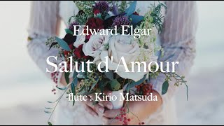 Download lagu 愛の挨拶 - Salut d'Amour (Edward Elgar) flute : Kirio Matsuda mp3 Download lagu 愛の挨拶 - Salut d'Amour (Edward Elgar) flute : Kirio Matsuda mp3